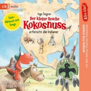 Alles klar! Der kleine Drache Kokosnuss erforscht: Die Indianer, Ingo Siegner