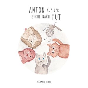 Anton auf der Suche nach Mut, Michaela Gierl