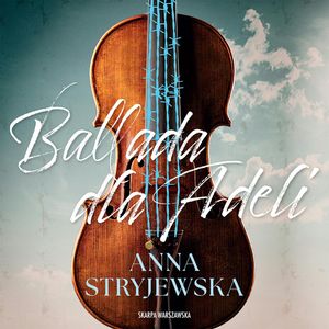 Ballada dla Adeli, Anna Stryjewska