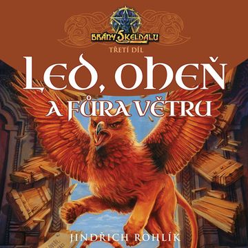 Brány Skeldalu - třetí díl: Led, oheň a fůra větru audiobook, Jindřich Rohlík