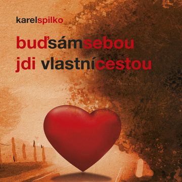 Buď sám sebou - jdi vlastní cestou audiobook, Karel Spilko