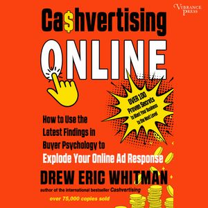 Cashvertising Online - How to Use the Latest Findings in Buyer Psychology to Explode Your Online Ad Response (Unabridged), Drew Eric Whitman