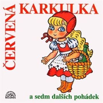 Červená Karkulka a sedm dalších pohádek audiobook, Božena Němcová, František Hrubín, Karel Jaromír Erben, Václav Říha