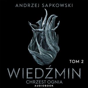 Chrzest ognia. Tom 2, Andrzej Sapkowski
