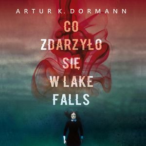 Co zdarzyło się w Lake Falls, Artur K. Dormann