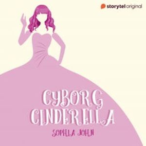 Cyborg Cinderella, Sophia John