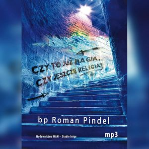 Czy to już magia, czy jeszcze religia?, bp Roman Pindel