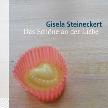 Das Schöne an der Liebe audiobook, Gisela Steineckert