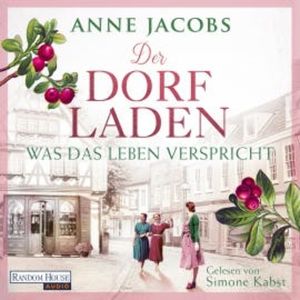 Der Dorfladen - Was das Leben verspricht, Anne Jacobs