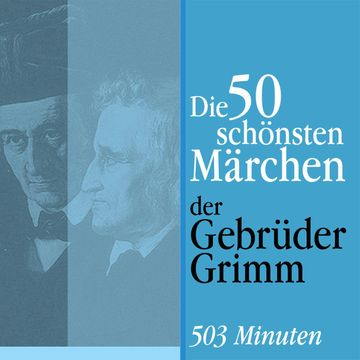 Die 50 schönsten Märchen der Gebrüder Grimm audiobook, Gebrüder Grimm