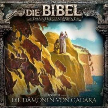 Die Bibel, Neues Testament, Folge 15: Die Dämonen von Gadara audiobook, Aikaterini Maria Schlösser
