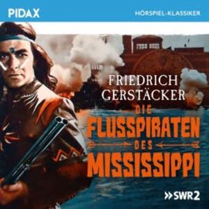 Die Flusspiraten des Mississippi, Friedrich Gerstäcker
