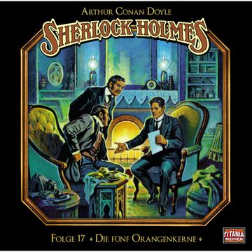 Die fünf Orangenkerne (Sherlock Holmes - Die geheimen Fälle des Meisterdetektivs 17) audiobook, Arthur Conan Doyle.