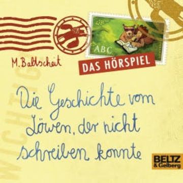Die Geschichte vom Löwen, der nicht schreiben konnte audiobook, Martin Baltscheit