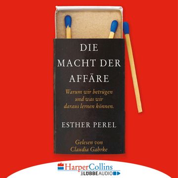 Die Macht der Affäre - Warum wir betrügen und was wir daraus lernen können audiobook, Esther Perel