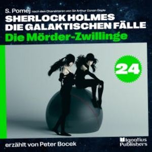 Die Mörder-Zwillinge (Sherlock Holmes - Die galaktischen Fälle, Folge 24), Sir Arthur Conan Doyle