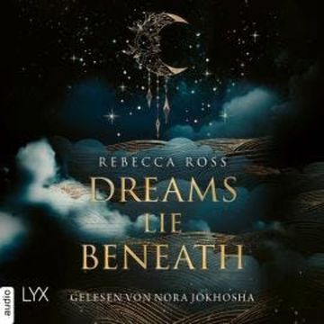 Dreams Lie Beneath (Ungekürzt) audiobook, Rebecca Ross