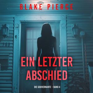 Ein letzter Abschied (Die Gouvernante – Band 4), Blake Pierce