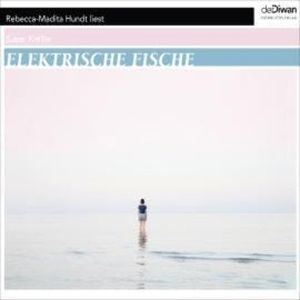 Elektrische Fische (Ungekürzt), Susan Kreller