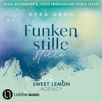 Funkenstille - Sweet Lemon Agency, Teil 3 (Ungekürzt) audiobook, Kyra Groh