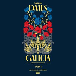 Galicja. Tom I, Norman Davies