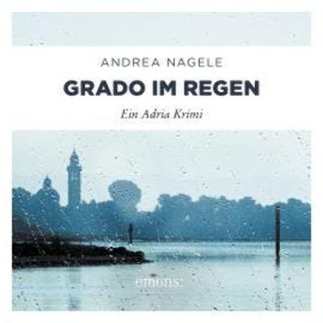 Grado im Regen - Commissaria Degrassi, Band 2 (Ungekürzt) audiobook, Andrea Nagele