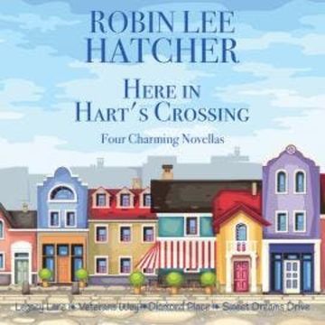 Here in Hart's Crossing - Four Charming Small Town Novellas (Unabridged) audiobook, Robin Lee Hatcher