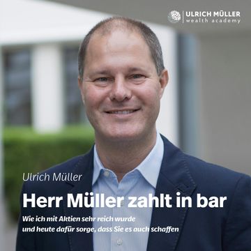 Herr Müller zahlt in bar - Wie ich mit Aktien sehr reich wurde und heute dafür sorge, dass Sie es auch schaffen (ungekürzt) audiobook, Ulrich Müller