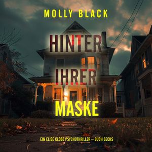 Hinter ihrer Maske (Ein Elise Close Psychothriller – Buch Sechs), Molly Black