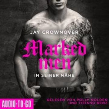 In seiner Nähe - Marked Men, Folge 5 (ungekürzt) audiobook, Jay Crownover
