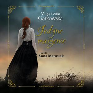 Jedyne marzenie, Małgorzata Garkowska