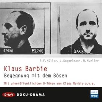 Klaus Barbie. Begegnung mit dem Bösen audiobook, Leonhard Koppelmann, Michael Müller, Peter F. Müller