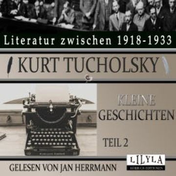 Kleine Geschichten - Teil 2 audiobook, Kurt Tucholsky