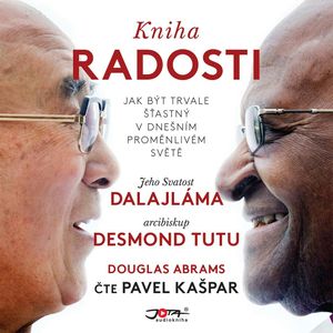 Kniha radosti, Desmond Mpilo Tutu, Douglas Abrams, Jeho Svatost dalajláma XIV.
