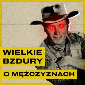 Krzywdzą kobiety, grają w gry i oglądają porno? Fakty i mity o polskich mężczyznach, Bartosz Brzyski, Konstanty Pilawa, Piotr Kaszczyszyn