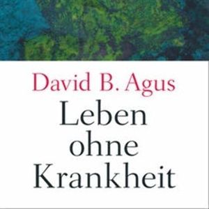 Leben ohne Krankheit, David B. Agus