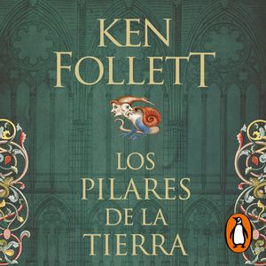 Los pilares de la Tierra (Saga Los pilares de la Tierra 1), Ken Follett