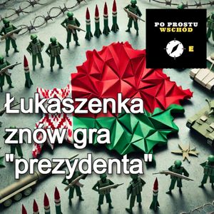 Łukaszenka znów „prezydentem”. „Wstydliwy zakątek” ZSRR. Goście: Lichtarowicz, Czeczott, Piotr Pogorzelski