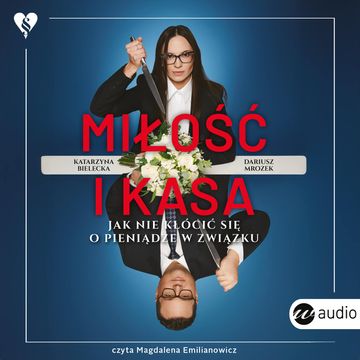 Miłość i kasa. Jak nie kłócić się o pieniądze w związku audiobook, Dariusz Mrozek, Katarzyna Bielecka