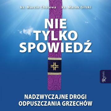 Nie tylko spowiedź audiobook, ks. Marcin Cholewa, ks. Marek Gilski
