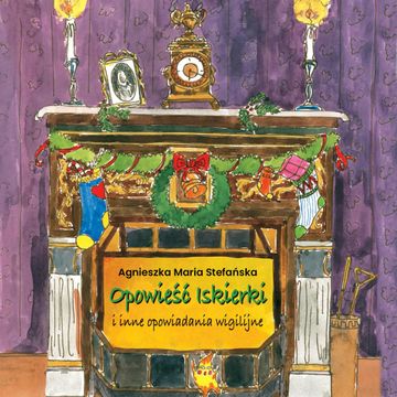 Opowieść Iskierki i inne opowiadania wigilijne audiobook, Agnieszka Maria Stefańska