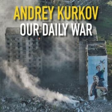 Our Daily War audiobook, Andrey Kurkov