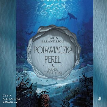 Poławiaczka pereł. Legenda o źrenicy oka, tom 1 audiobook, Karin Erlandsson