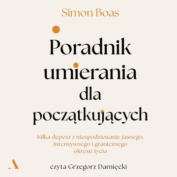 Poradnik umierania dla początkujących audiobook, Simon Boas