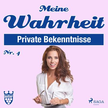 Private Bekenntnisse - Meine Wahrheit 4 audiobook, Diverse Autoren.