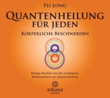 Quantenheilung für jeden - Körperliche Beschwerden audiobook, Fei Long