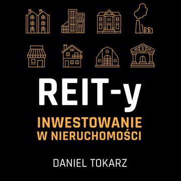 REIT-y. Inwestowanie w nieruchomości audiobook, Daniel Tokarz