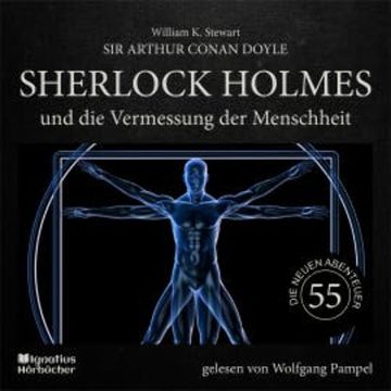 Sherlock Holmes und die Vermessung der Menschheit (Die neuen Abenteuer, Folge 55) audiobook, William K. Stewart