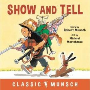 Show and Tell - Classic Munsch Audio (Unabridged), Robert Munsch