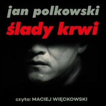Ślady krwi audiobook, Jan Polkowski